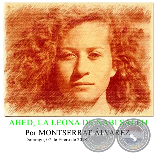 AHED, LA LEONA DE NABI SALEH - Por MONTSERRAT ÁLVAREZ - Domingo, 07 de Enero de 2018